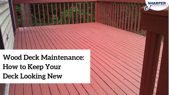 Wood Deck Maintenance Tips to Keep Your Wood Deck Looking New