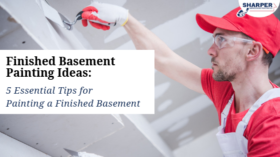Finished Basement Painting Ideas 5 Essential Tips for Painting a Finished Basement